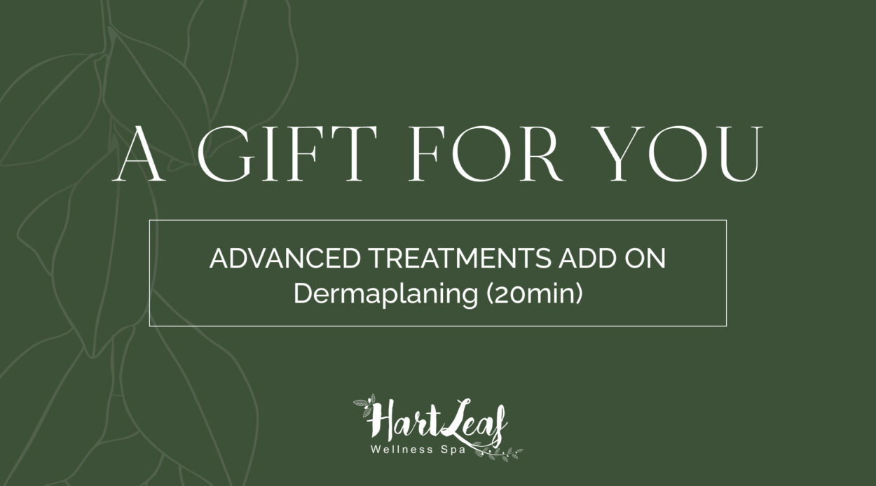 ADVANCED TREATMENTS ADD ON – Dermaplaning (20min)