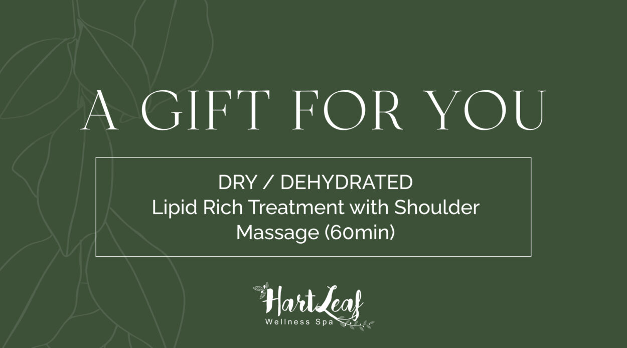 DRY / DEHYDRATED – Lipid Rich Treatment with Shoulder Massage (60min)