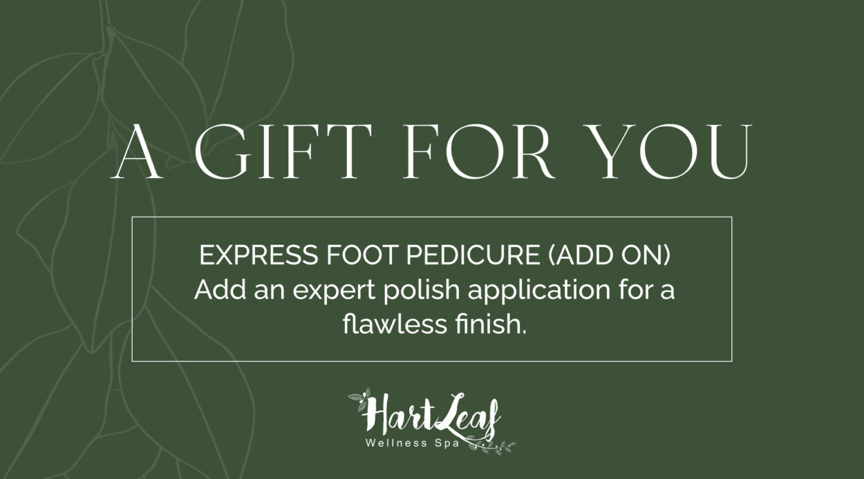 EXPRESS FOOT PEDICURE (ADD ON) – Add an expert polish application for a flawless finish.