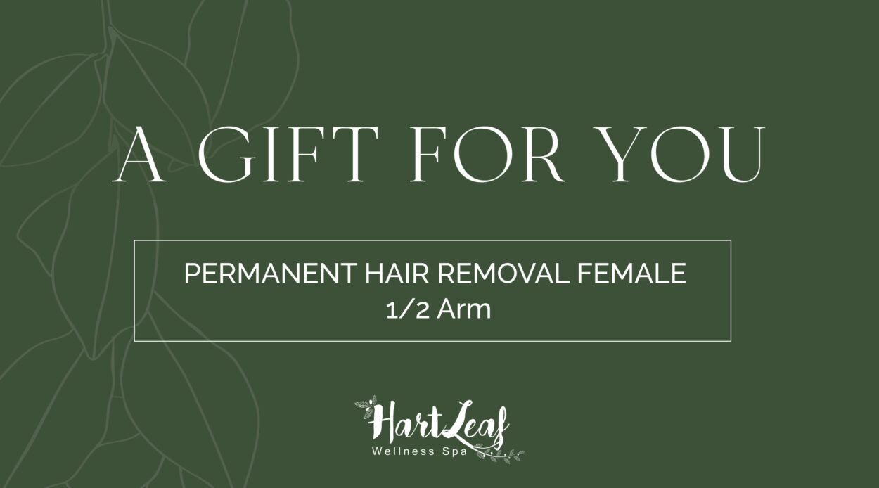 PERMANENT HAIR REMOVAL FEMALE – 1/2 Arm