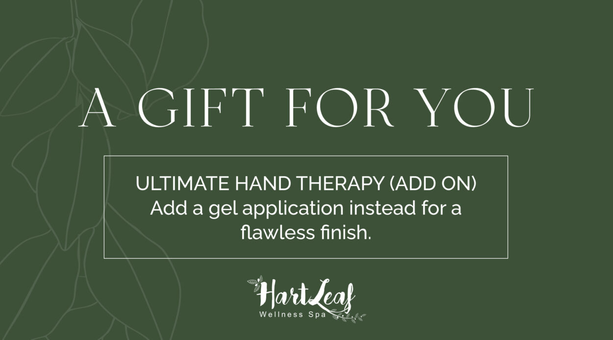 ULTIMATE HAND THERAPY (ADD ON) – Add a gel application instead for a flawless finish.